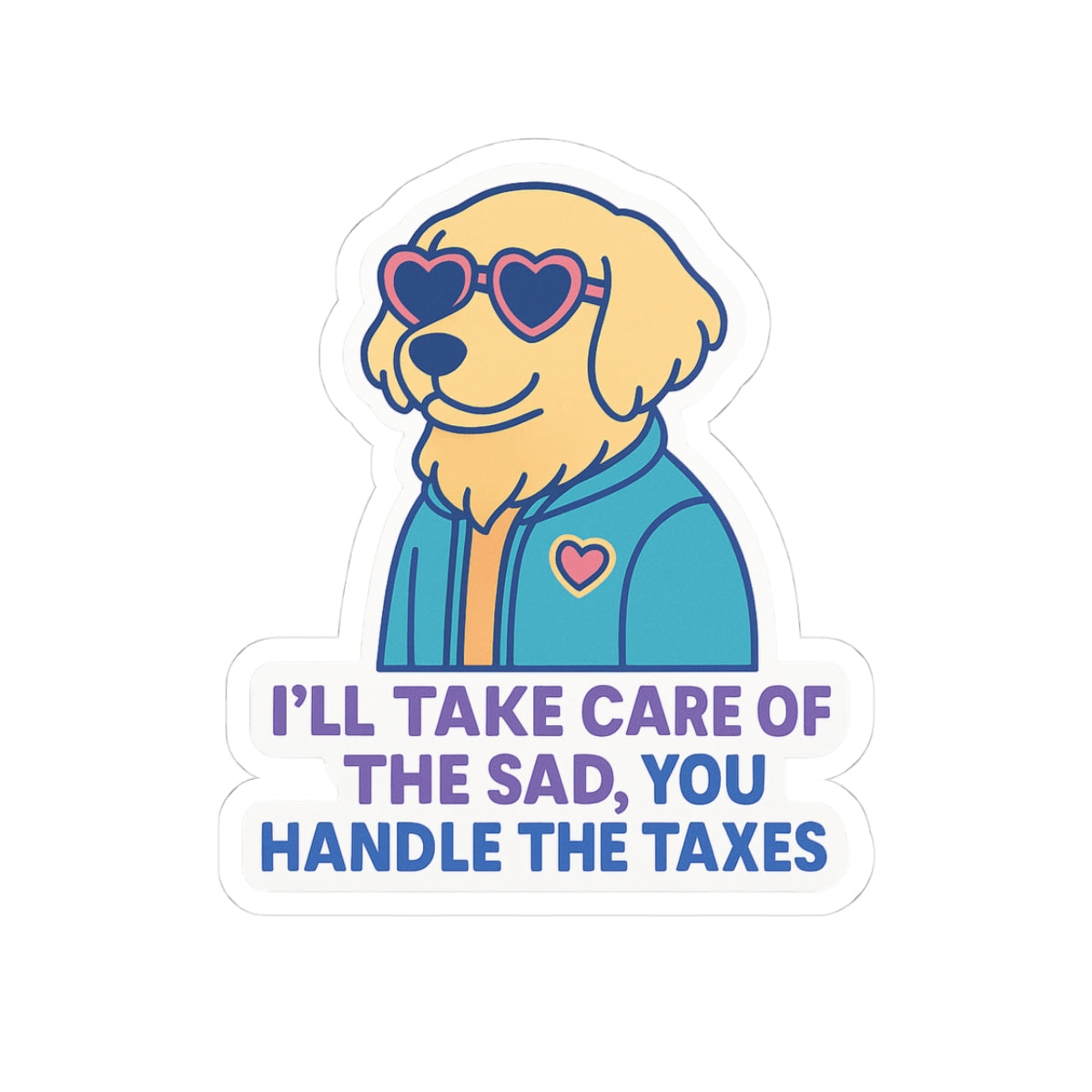 You Handle The Taxes Sticker