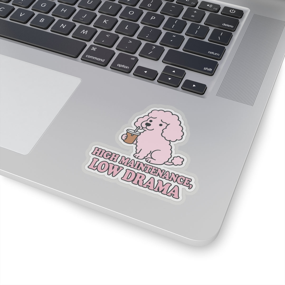 High Maintenance, Low Drama Sticker
