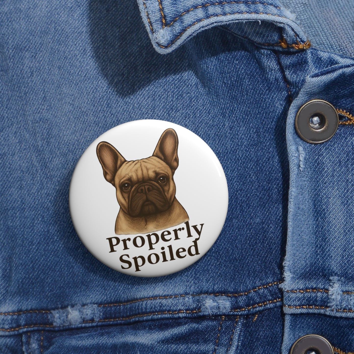 Properly Spoiled Button