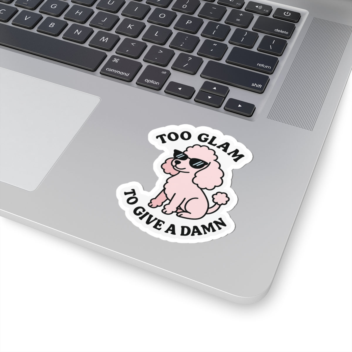 Too Glam To Give A Damn Sticker
