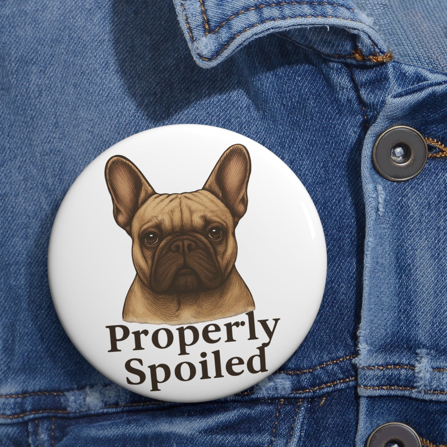 Properly Spoiled Button
