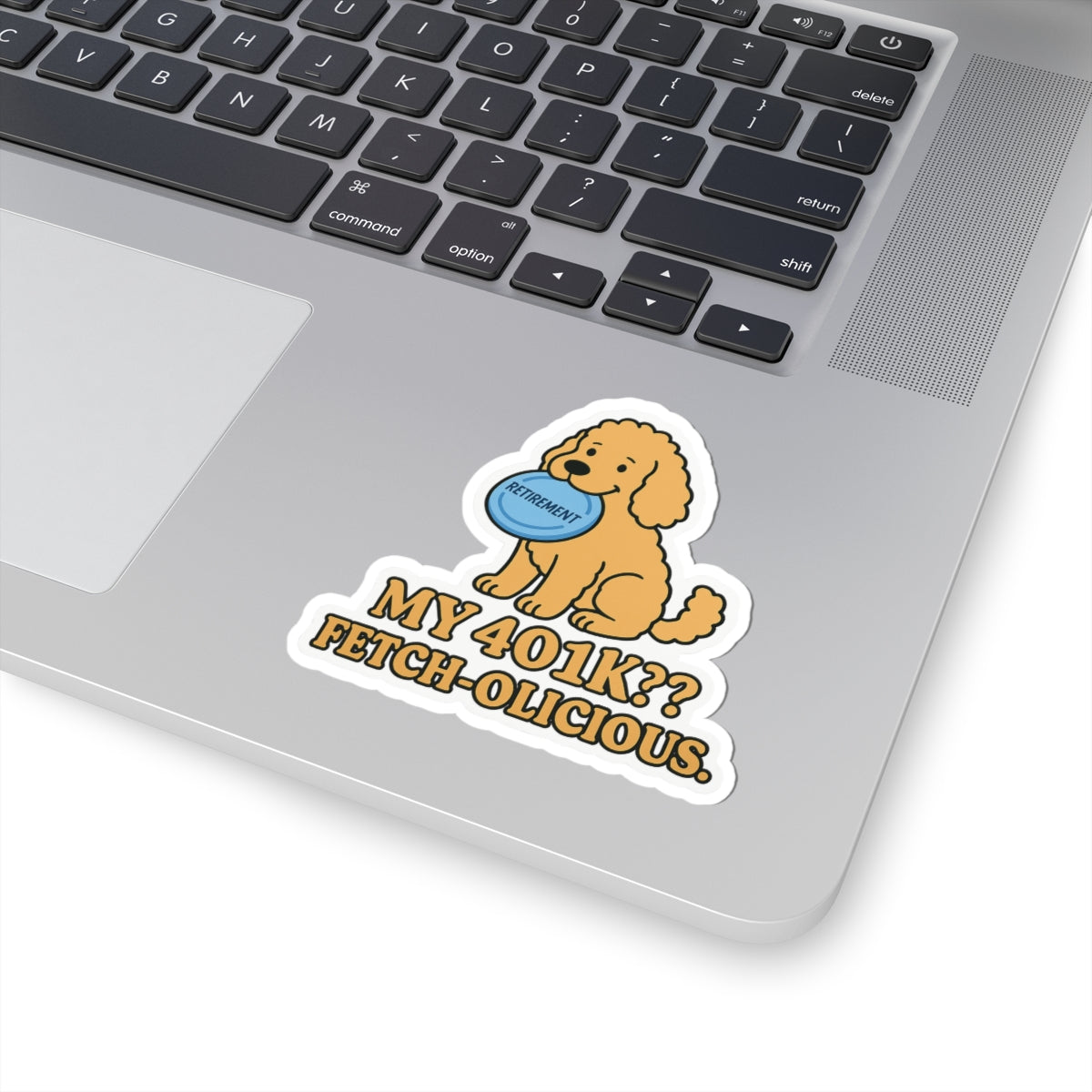 My 401K? Fetch-olicious Sticker