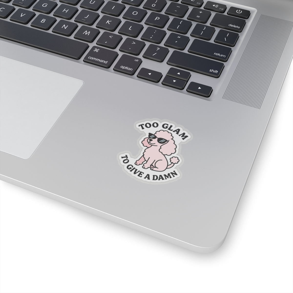 Too Glam To Give A Damn Sticker