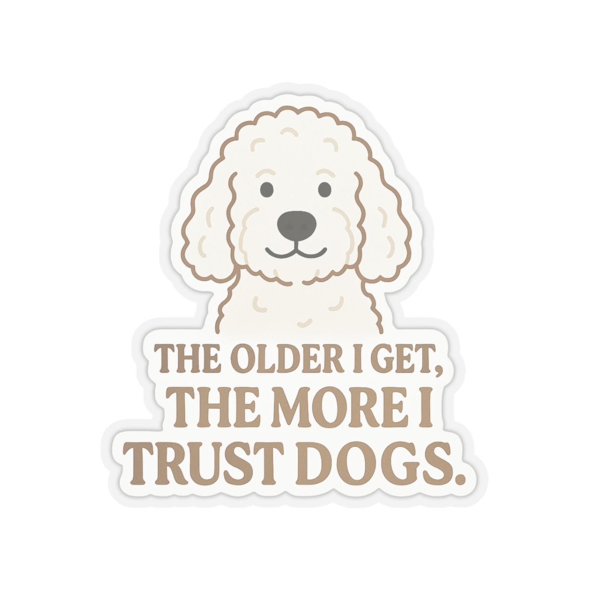 The Older I Get Sticker