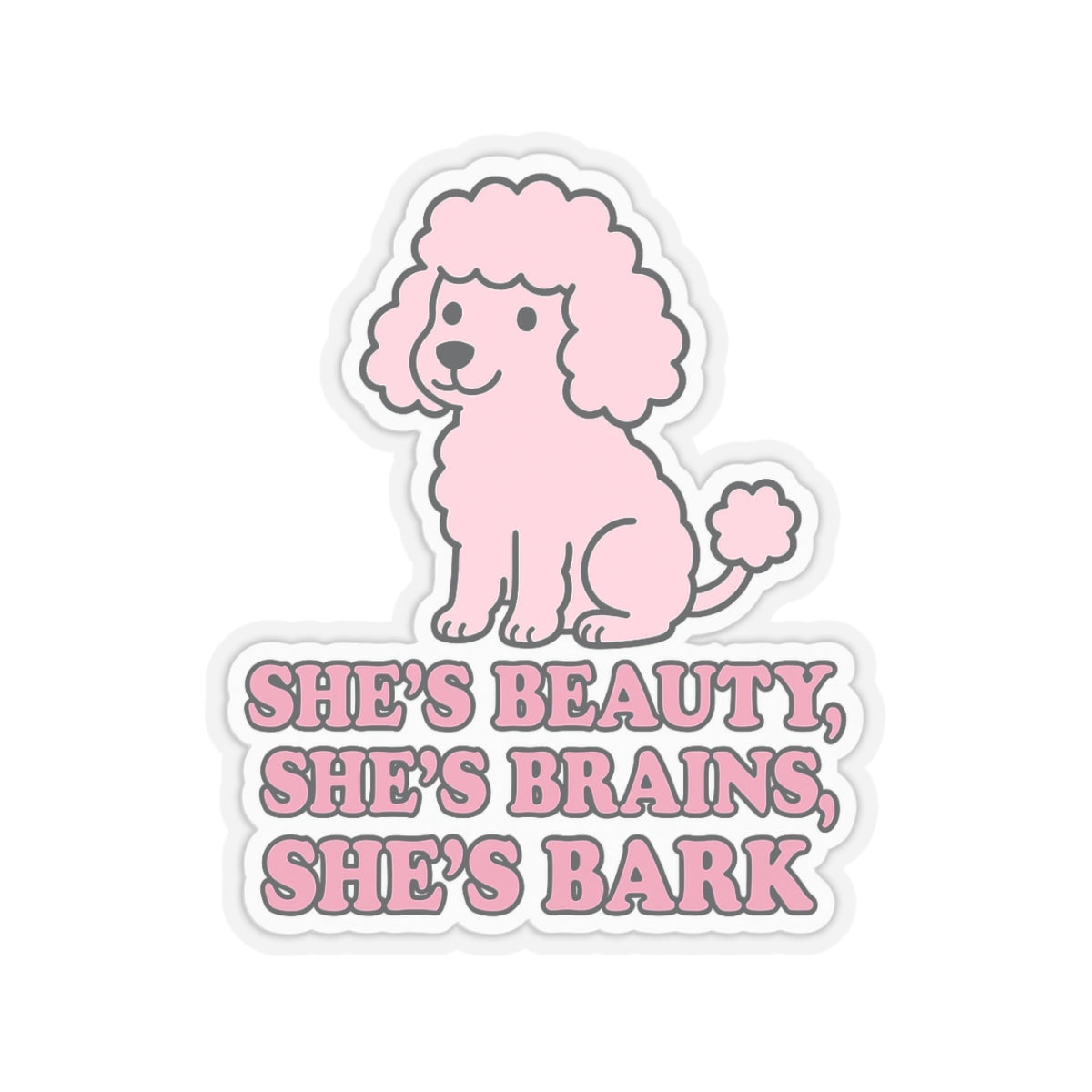 Beauty, Brains, Bark Sticker