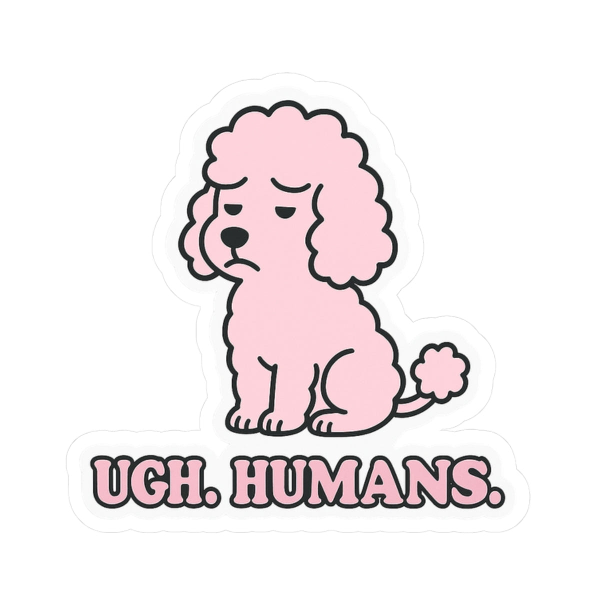 Ugh. Humans. Sticker