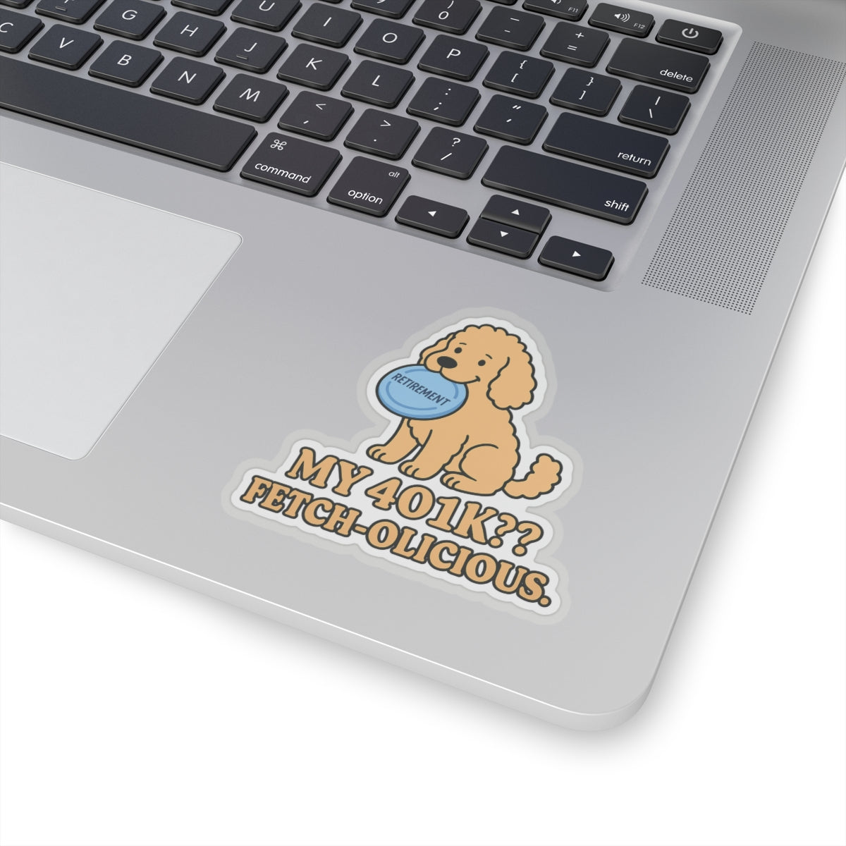 My 401K? Fetch-olicious Sticker