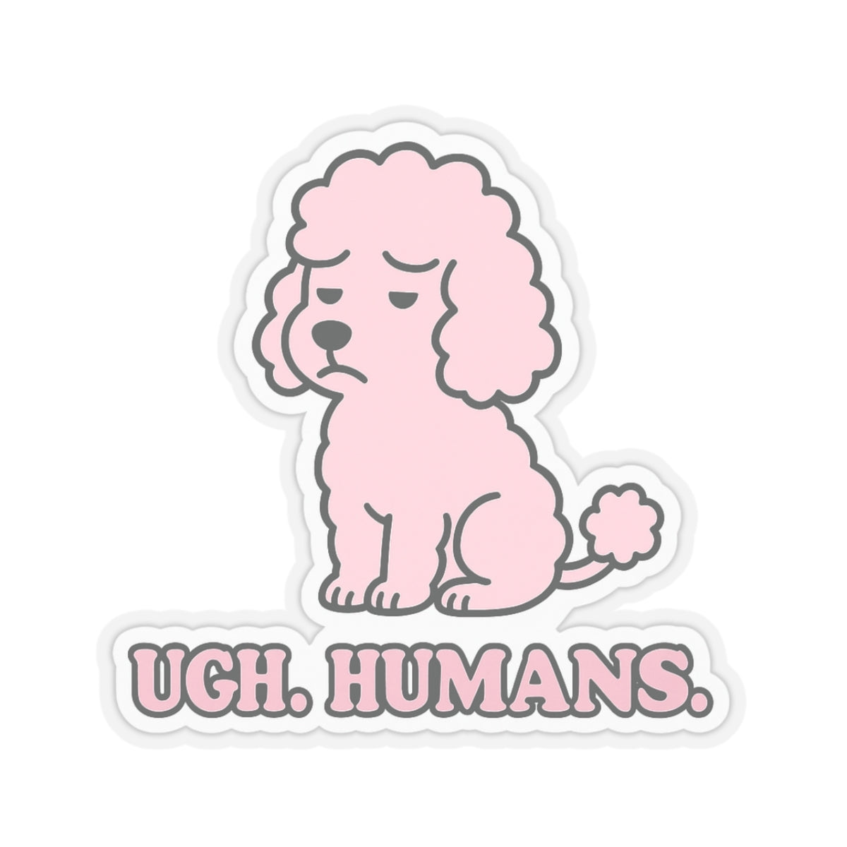 Ugh. Humans. Sticker