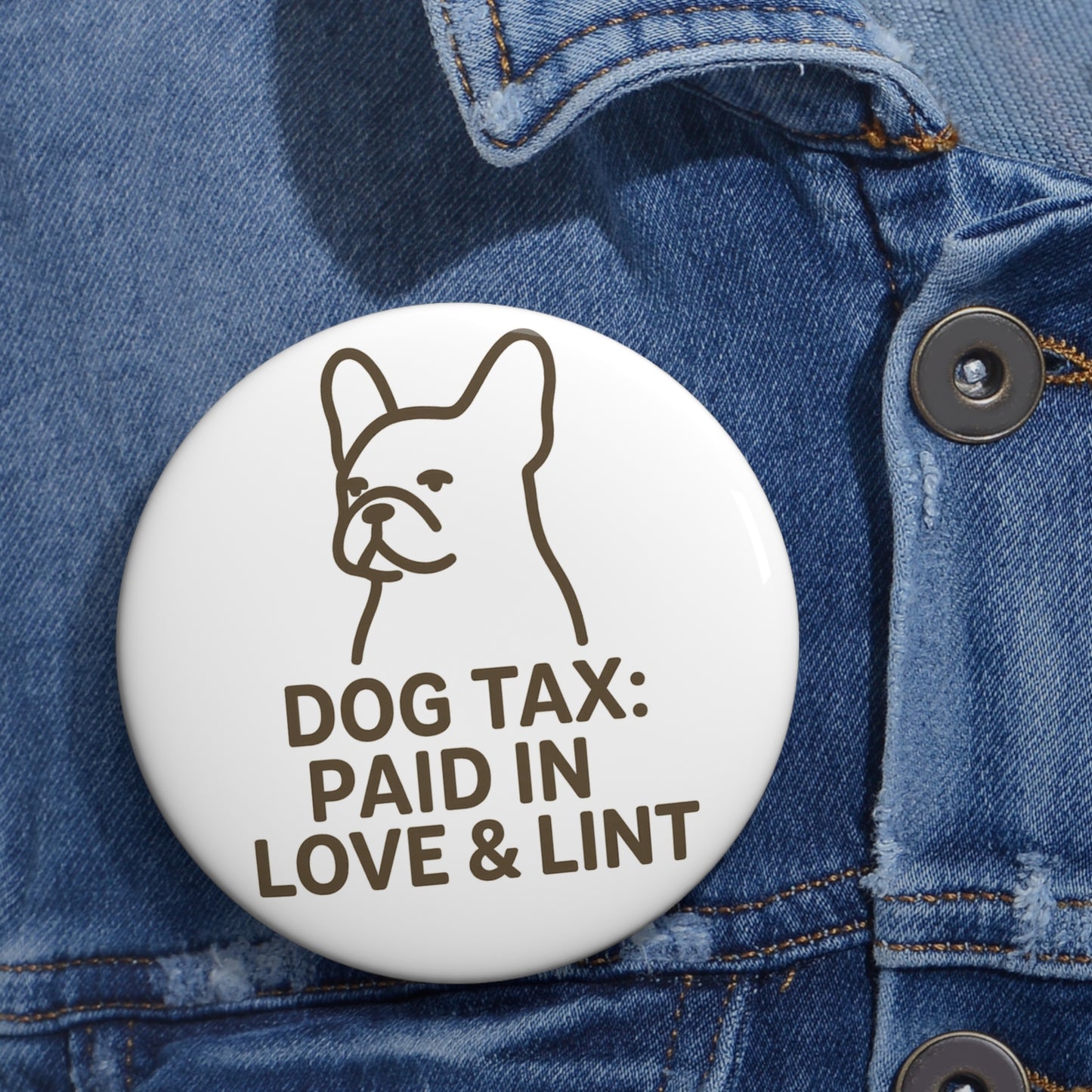 Dog Tax: Paid In Love & Lint Button