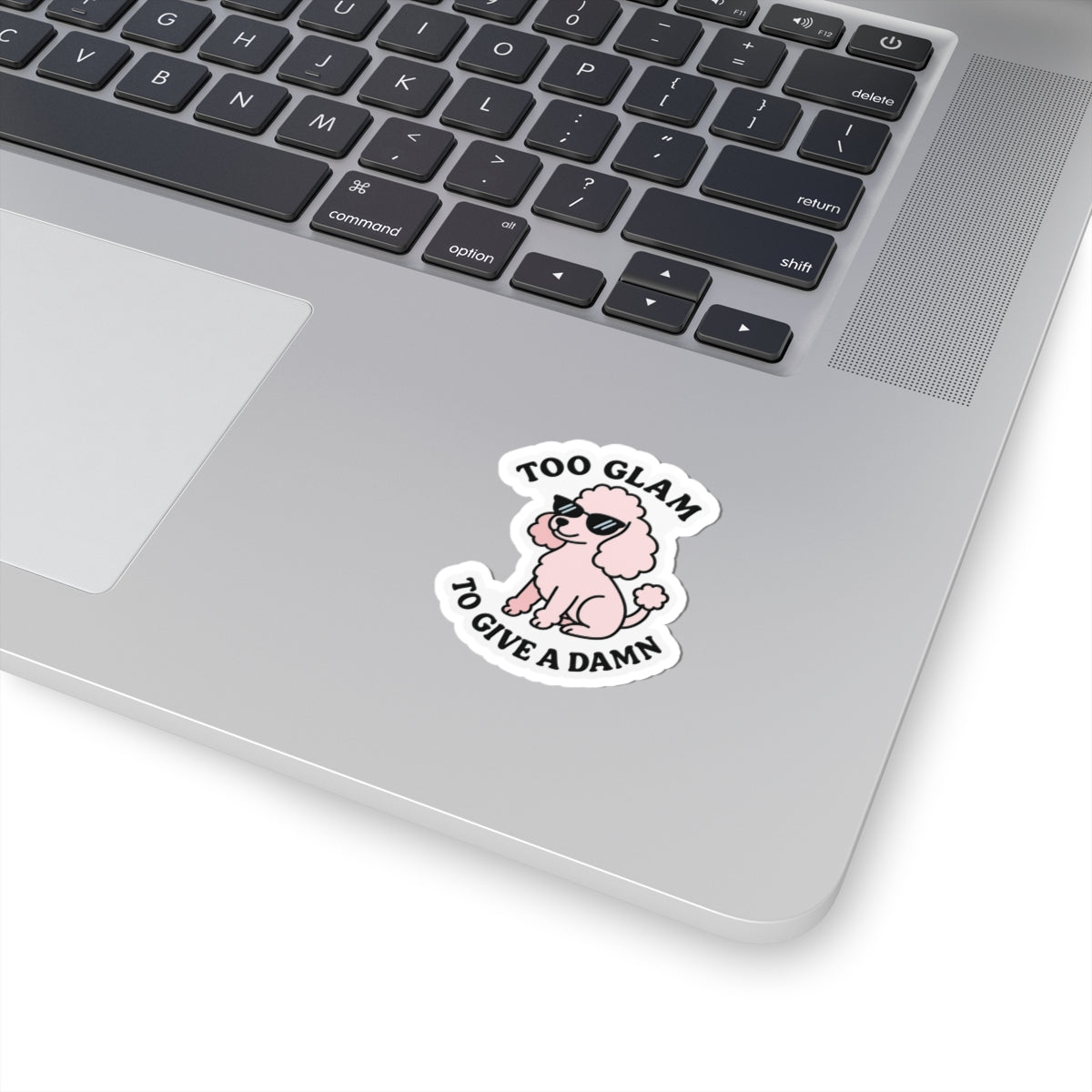Too Glam To Give A Damn Sticker