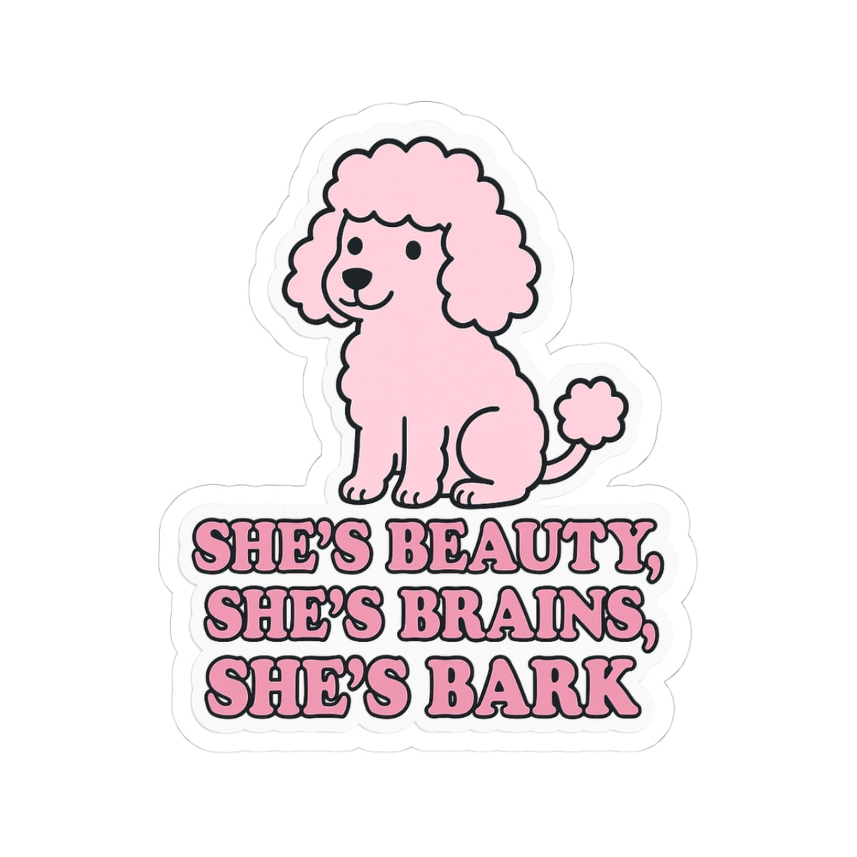 Beauty, Brains, Bark Sticker