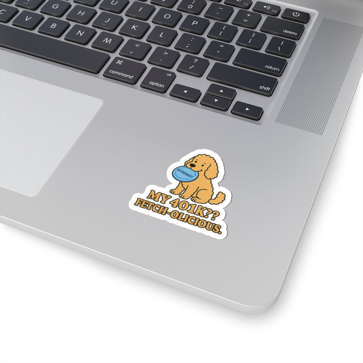 My 401K? Fetch-olicious Sticker