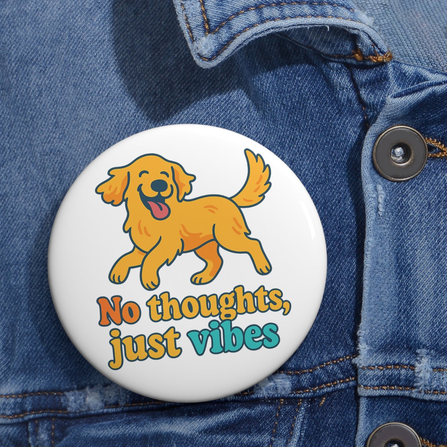 No Thoughts, Just Vibes Button