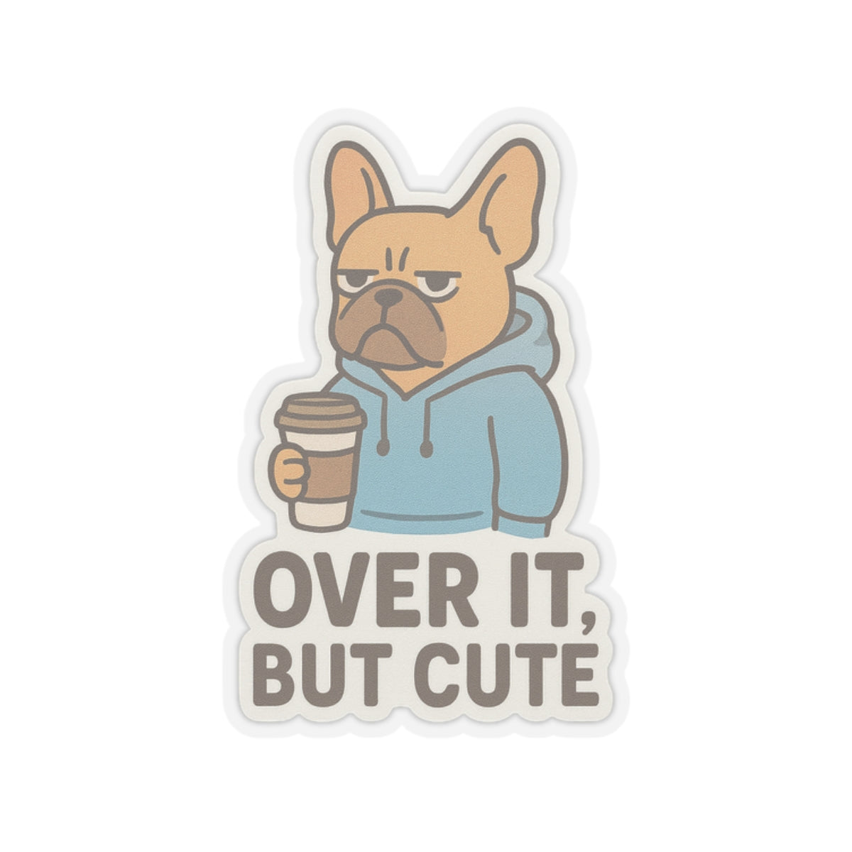 Over It, But Cute Sticker
