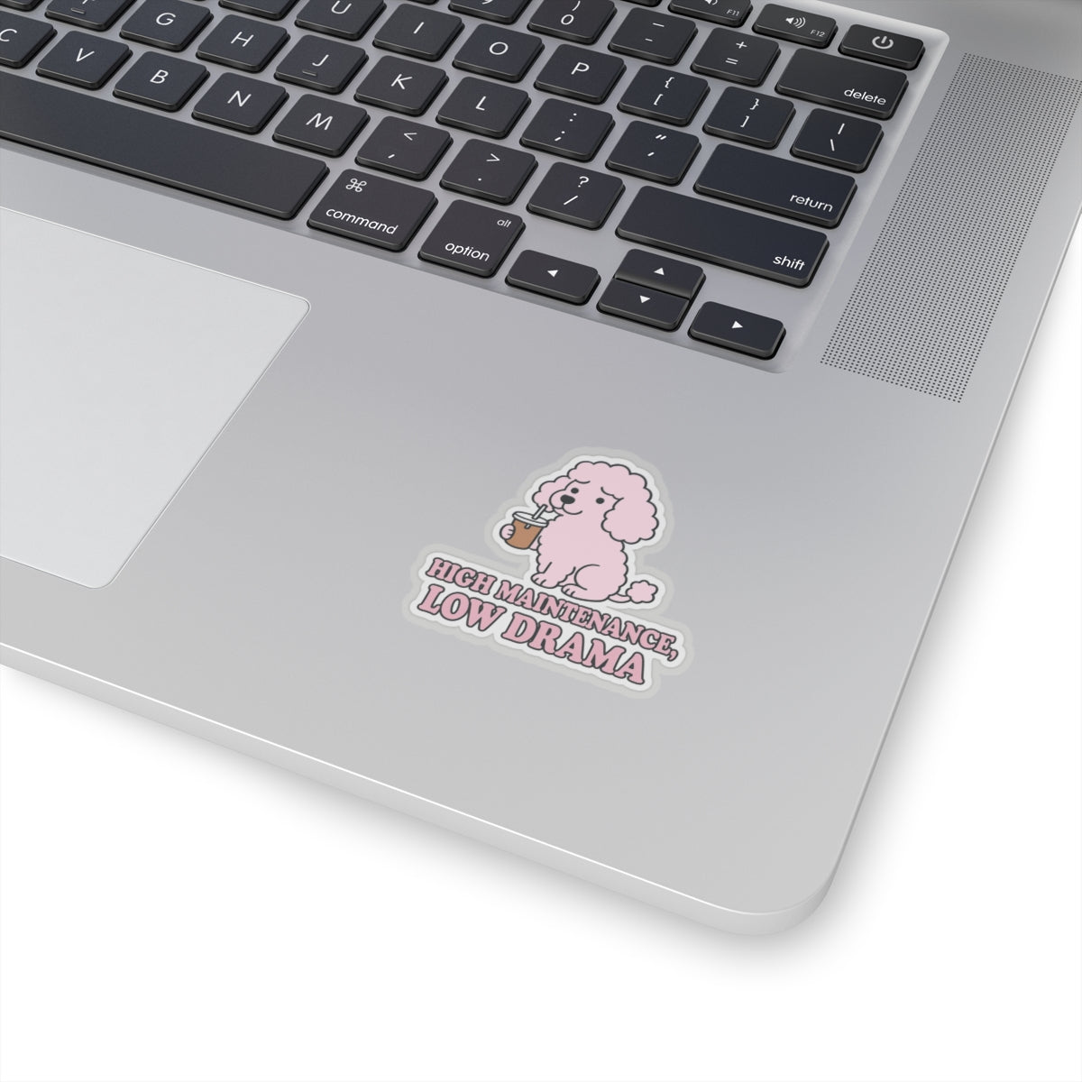 High Maintenance, Low Drama Sticker