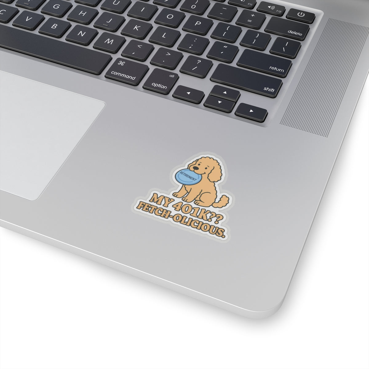 My 401K? Fetch-olicious Sticker