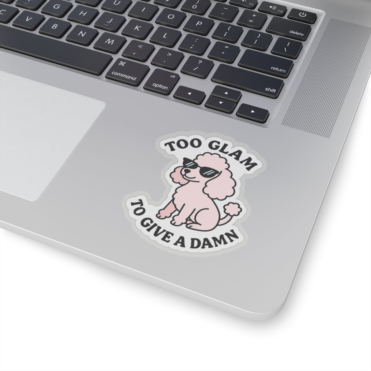 Too Glam To Give A Damn Sticker