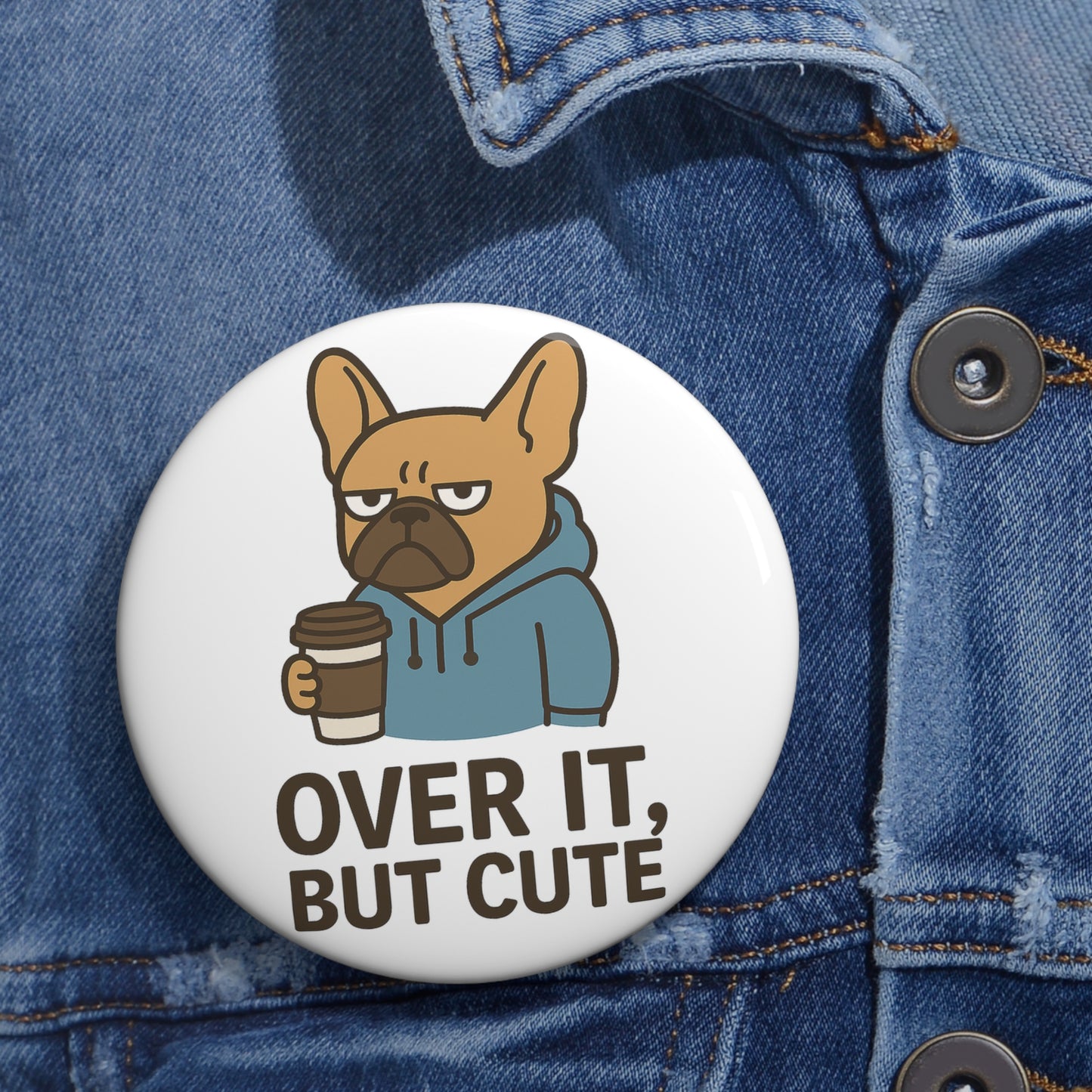 Over It But Cute Button