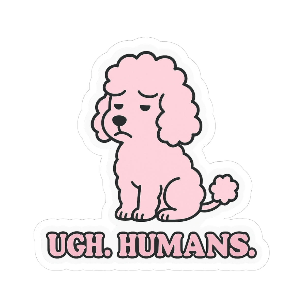 Ugh. Humans. Sticker