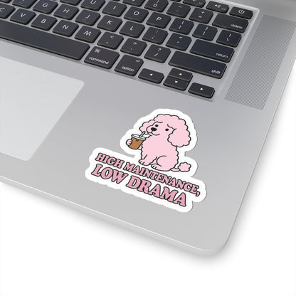 High Maintenance, Low Drama Sticker