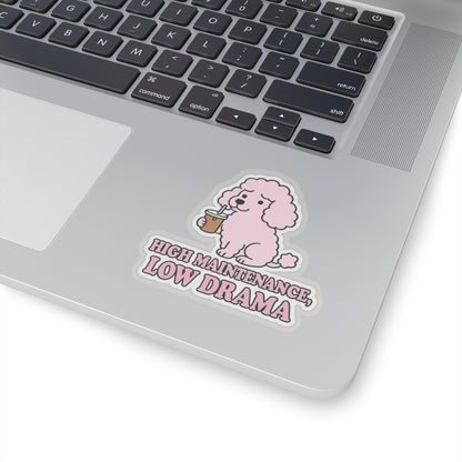 High Maintenance, Low Drama Sticker