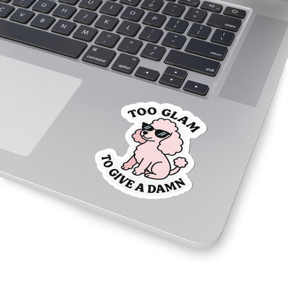 Too Glam To Give A Damn Sticker