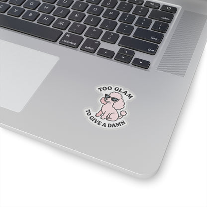 Too Glam To Give A Damn Sticker