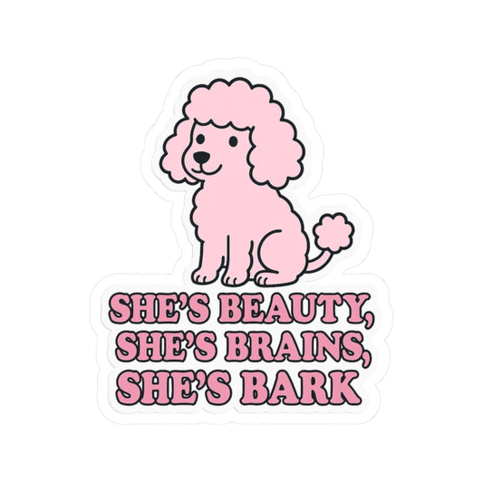 Beauty, Brains, Bark Sticker