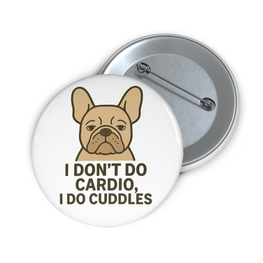 I Don't Do Cardio, I Do Cuddles Button