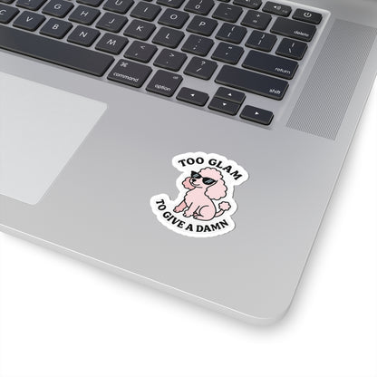 Too Glam To Give A Damn Sticker