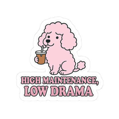 High Maintenance, Low Drama Sticker