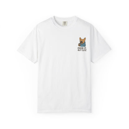Over It, But Cute T-Shirt