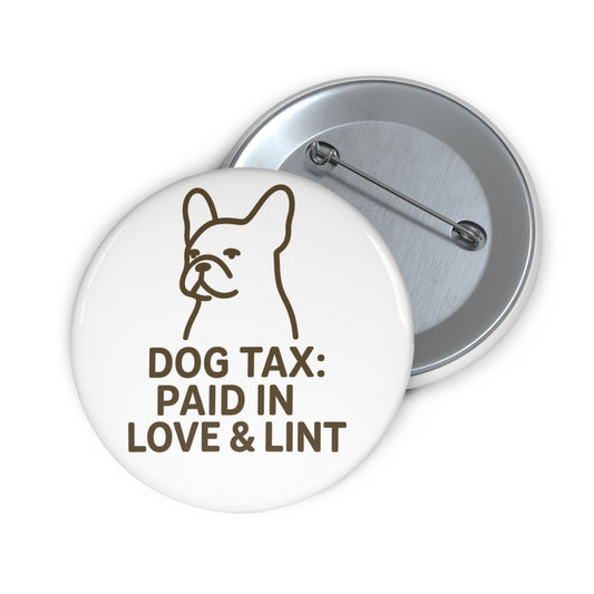 Dog Tax: Paid In Love & Lint Button