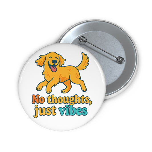 No Thoughts, Just Vibes Button