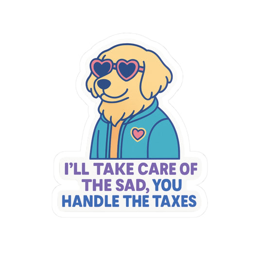 You Handle The Taxes Sticker