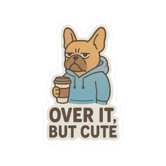 Over It, But Cute Sticker