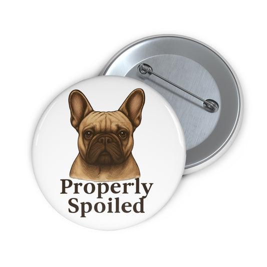 Properly Spoiled Button