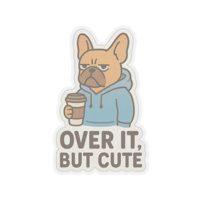 Over It, But Cute Sticker