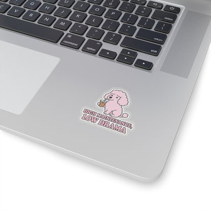 High Maintenance, Low Drama Sticker