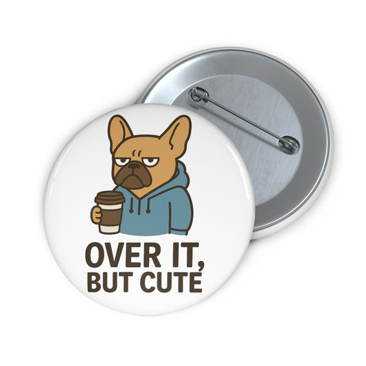 Over It But Cute Button