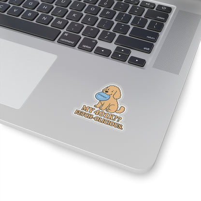 My 401K? Fetch-olicious Sticker