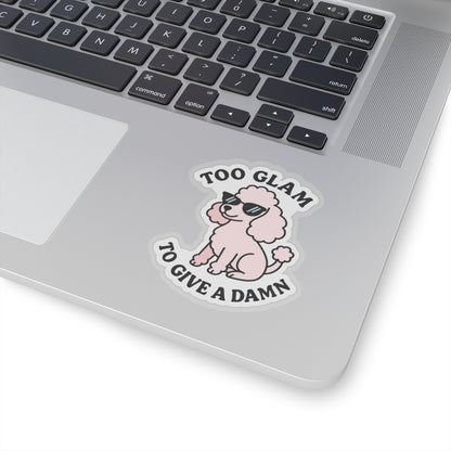 Too Glam To Give A Damn Sticker