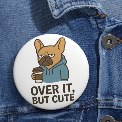 Over It But Cute Button